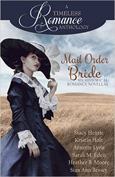 Mail Order Brides by Stacy Henrie, Kristin Holt, Annette Lyon, Sarah M. Eden, Heather B. Moore & Sian Ann Bessey